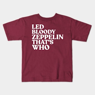 LED BLOODY ZEPPELIN THAT'S WHO Kids T-Shirt